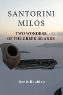 Santorini - Milos. Two wonders of the Greek Islands