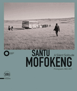 Santu Mofokeng: A Silent Solitude. Photographs 1982-2011