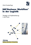SAP Business Workflow(r) in Der Logistik: Strategie Und Implementierung in Der Praxis