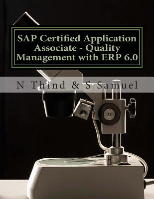 SAP Certified Application Associate - Quality Management with ERP 6.0 - Samuel, S, and Thind, N