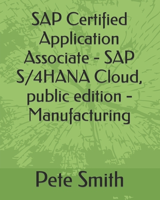 SAP Certified Application Associate - SAP S/4HANA Cloud, public edition - Manufacturing - Smith, Pete