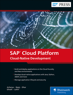 SAP Cloud Platform: Cloud-Native Development - Acharya, Gairik, and Bajaj, Govind, and Dhar, Avijit