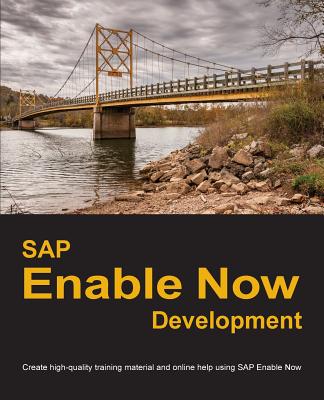 SAP Enable Now Development: Create high-quality training material and online help using SAP Enable Now - Manuel, Dirk