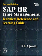 SAP HR Time Management: Technical Reference and Learning Guide - Agrawal, P. K.