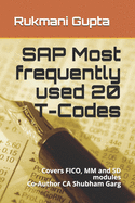 SAP Most frequently used 20 T-Codes: Covers FICO, MM and SD modules