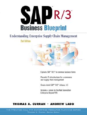 SAP R/3 Business Blueprint: Understanding Enterprise Supply Chain Management - Curran, Thomas A, and Ladd, Andrew