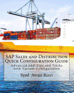 SAP Sales and Distribution Quick Configuration Guide: Advanced SAP Tips and Tricks with Variant Configuration (Color Edition Book)