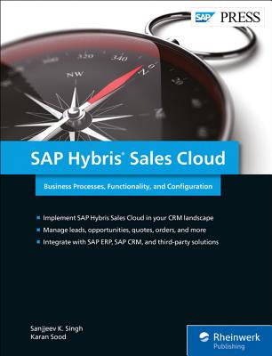 SAP Sales Cloud: Sales Force Automation with SAP C/4hana - Singh, Sanjjeev K, and Sood, Karan