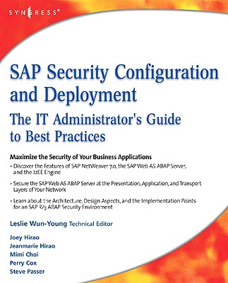 SAP Security Configuration and Deployment: The IT Administrator's Guide to Best Practices - Hirao, Joey