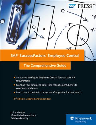 SAP Success Factors Employee Central: The Comprehensive Guide - Marson, Luke, and Mazhavanchery, Murali, and Murray, Rebecca