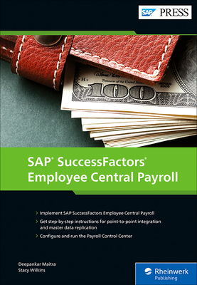 SAP SuccessFactors Employee Central Payroll - Maitra, Deepankar, and Wilkins, Stacy