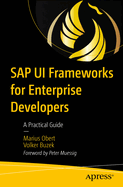 SAP Ui Frameworks for Enterprise Developers: A Practical Guide