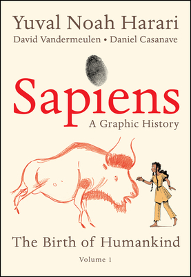 Sapiens: A Graphic History: The Birth of Humankind (Vol. 1) - Harari, Yuval Noah
