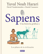 Sapiens. Una Historia Grßfica. Vol. 2: Los Pilares de la Civilizaci?n / Sapiens: A Graphic History, Volume 2: The Pillars of Civilization