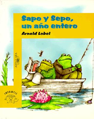 Sapo y Sepo Un Ano Entero (Frog and Toad All Year) - Lobel, Arnold (Illustrator)