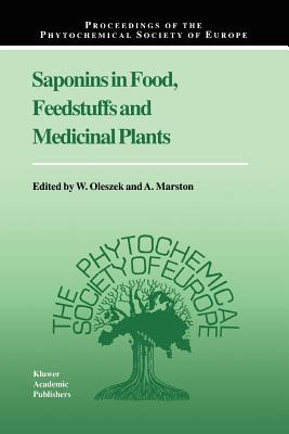 Saponins in Food, Feedstuffs and Medicinal Plants - Oleszek, W. (Editor), and Marston, A. (Editor)