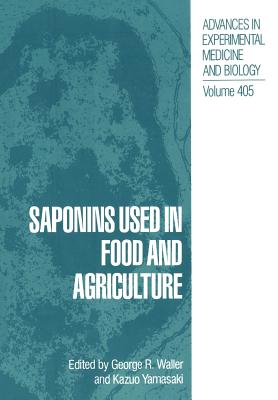 Saponins Used in Food and Agriculture - Waller, George R (Editor), and Yamasaki, Kazuo (Editor)