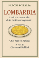 Sapori d'Italia: Lombardia: le ricette autentiche della tradizione regionale, dalla polenta al panettone