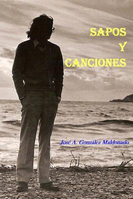 Sapos y Canciones - Gonzalez Maldonado, Jose a, and Gonzalez Maldonado, Rafael, Dr.