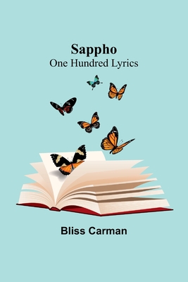 Sappho: One Hundred Lyrics - Carman, Bliss