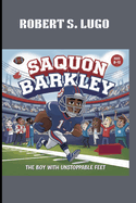 Saquon Barkley: The Boy with Unstoppable Feet. Ages 8-12: From Small Town to Big League.