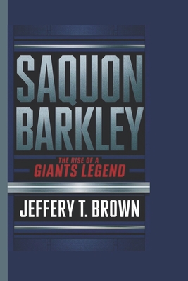 Saquon Barkley: The Rise of a Giants Legend - T Brown, Jeffery