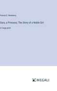 Sara, a Princess; The Story of a Noble Girl: in large print