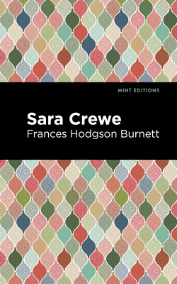 Sara Crewe - Burnett, Frances Hodgson, and Editions, Mint (Contributions by)