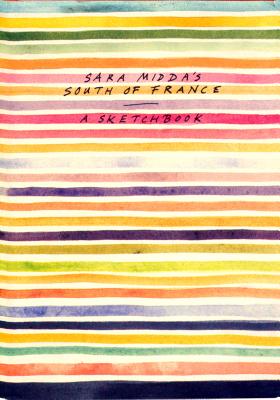 Sara Midda's South of France: A Sketchbook - Midda, Sara