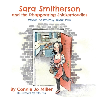 Sara Smitherson and the Disappearing Snickerdoodles - Miller, Connie Jo