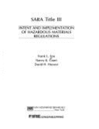 Sara Title III: Intent and Implementation of Hazardous Materials Regulations - Fire, Frank L, and Hoover, David H, and Grant, Nancy K