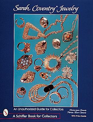 Sarah Coventry(r) Jewelry: An Unauthorized Guide for Collectors - Clements, Monica Lynn