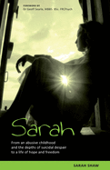 Sarah: From an Abusive Childhood and the Depths of Suicidal Despair to a Life of Hope and Freedom