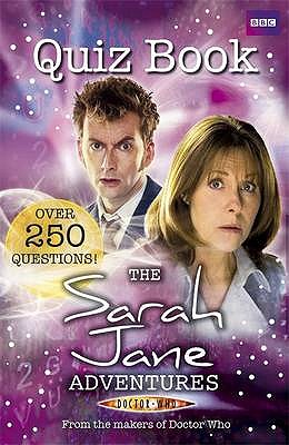 Sarah Jane Adventures: Quiz Book - BBC Worldwide (PUK Rights)