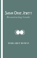 Sarah Orne Jewett: Reconstructing Gender