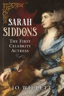 Sarah Siddons: The First Celebrity Actress - Willett, Jo