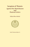 Sarapion of Thmuis. Against the Manichaeans and Pastoral Letters: Introduction and Translation