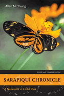 Sarapiqui Chronicle: A Naturalist in Costa Rica, Revised and Expanded Edition
