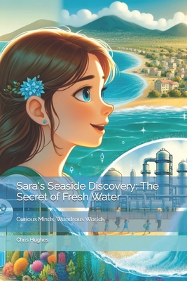 Sara's Seaside Discovery: The Secret of Fresh Water - Hughes, Chris