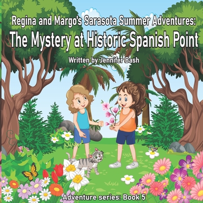 Sarasota Summer Adventures: The Mystery at Historic Spanish Point: Adventure Series: Book 5 - Bash, Jennifer