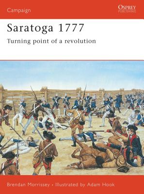 Saratoga 1777: Turning Point of a Revolution - Morrissey, Brendan