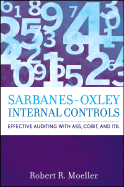 Sarbanes-Oxley Internal Controls: Effective Auditing with AS5, CobiT, and ITIL - Moeller, Robert R