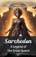 Sarchedon A Legend of the Great Queen