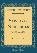 Sarcoxie Nurseries: Fall 1899-Spring 1900 (Classic Reprint)