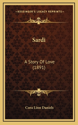 Sardi: A Story of Love (1891) - Daniels, Cora Linn