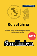 Sardinien Reisefhrer 2024: Strnde, Berge und Abenteuer in antiken Ruinen erwarten Sie