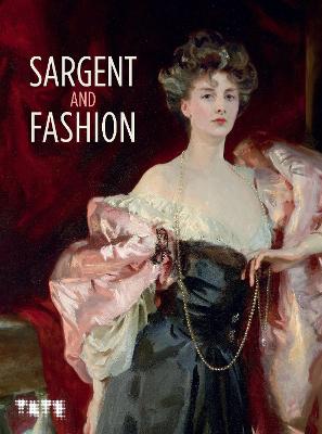 Sargent and Fashion - Hirshler, Erica E. (Editor), and Corbeau-Parsons, Caroline, and Finch, James