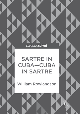 Sartre in Cuba-Cuba in Sartre - Rowlandson, William