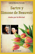 Sartre y Simone de Beauvoir: Atados Por la Libertad