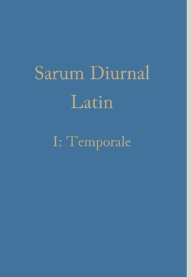 Sarum Diurnal Latin I: Temporale - Renwick, William